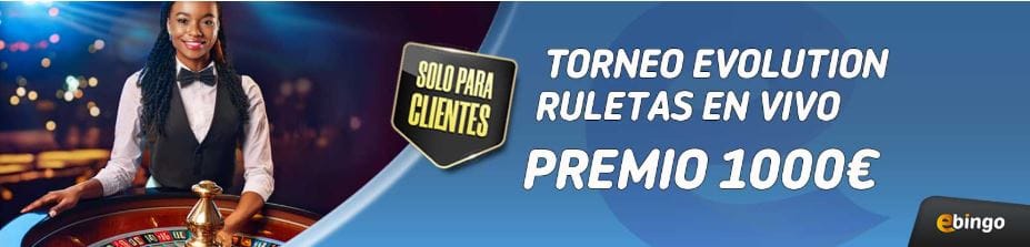 Ebingo torneo evolution ruletas en vivo